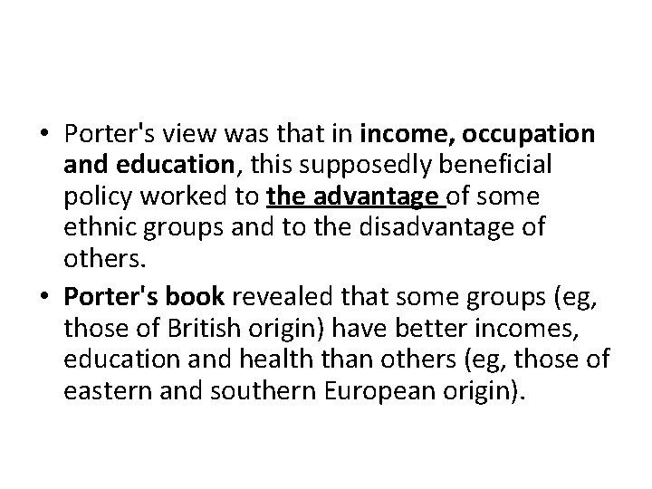  • Porter's view was that in income, occupation and education, this supposedly beneficial