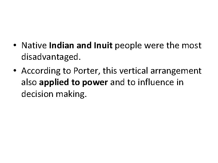  • Native Indian and Inuit people were the most disadvantaged. • According to