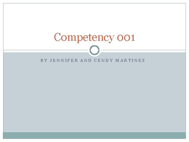 Competency 001 BY JENNIFER AND CENDY MARTINEZ 