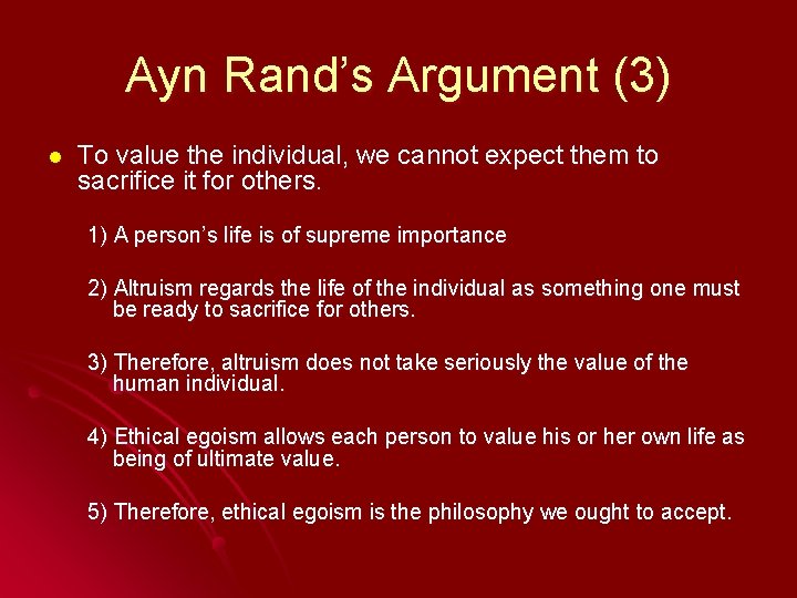 Ayn Rand’s Argument (3) l To value the individual, we cannot expect them to