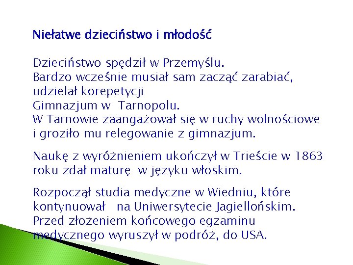 Niełatwe dzieciństwo i młodość Dzieciństwo spędził w Przemyślu. Bardzo wcześnie musiał sam zacząć zarabiać,