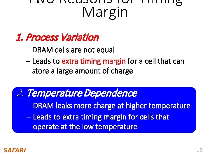 Two Reasons for Timing Margin 1. Process Variation – DRAM cells are not equal