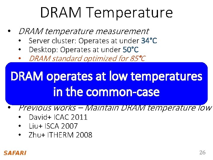 DRAM Temperature • DRAM temperature measurement • Server cluster: Operates at under 34°C •