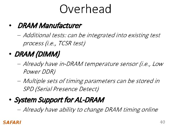 Overhead • DRAM Manufacturer – Additional tests: can be integrated into existing test process