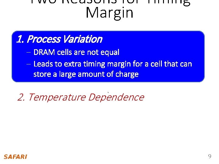 Two Reasons for Timing Margin 1. Process Variation – DRAM cells are not equal