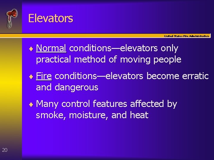 Elevators United States Fire Administration ¨ Normal conditions—elevators only practical method of moving people