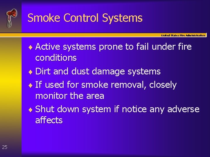 Smoke Control Systems United States Fire Administration ¨ Active systems prone to fail under