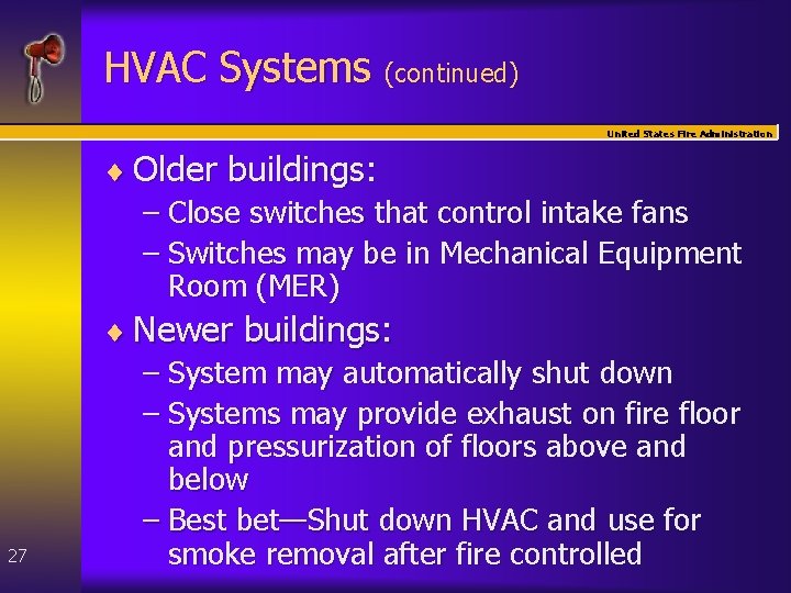 HVAC Systems (continued) United States Fire Administration 27 ¨ Older buildings: – Close switches