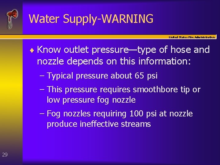 Water Supply-WARNING United States Fire Administration ¨ Know outlet pressure—type of hose and nozzle