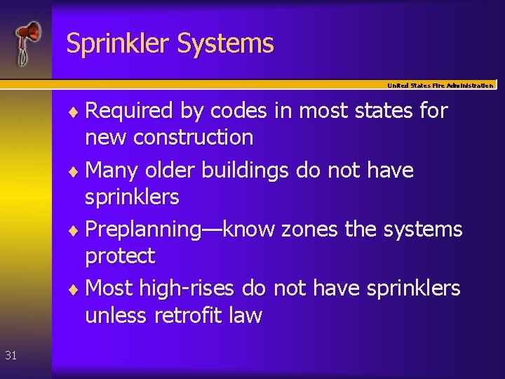 Sprinkler Systems United States Fire Administration ¨ Required by codes in most states for