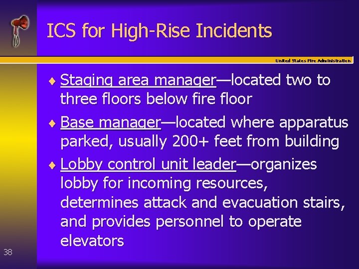 ICS for High-Rise Incidents United States Fire Administration ¨ Staging area manager—located two to
