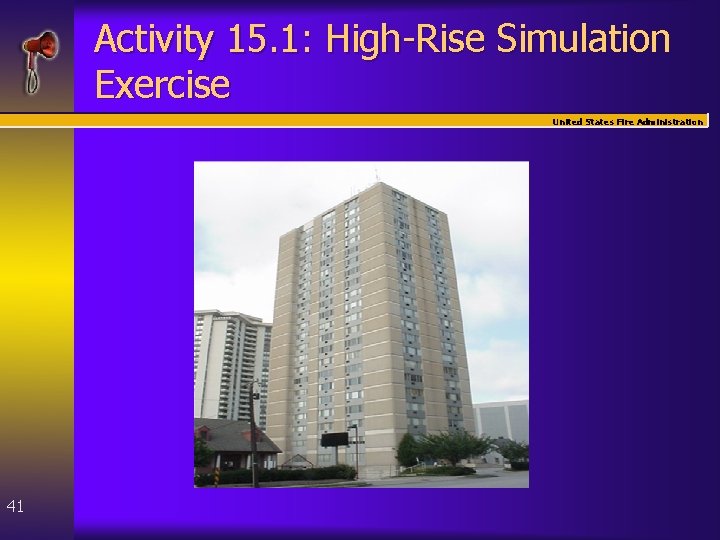 Activity 15. 1: High-Rise Simulation Exercise United States Fire Administration 41 