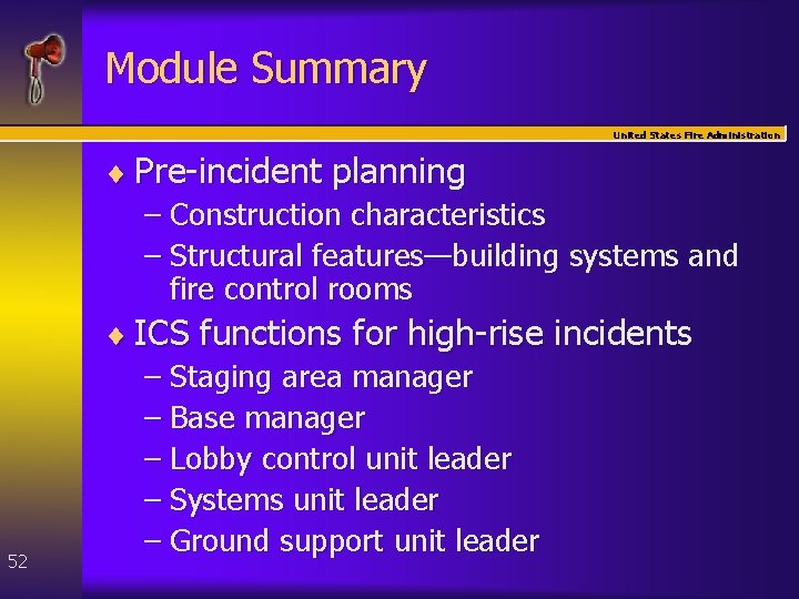 Module Summary United States Fire Administration 52 ¨ Pre-incident planning – Construction characteristics –