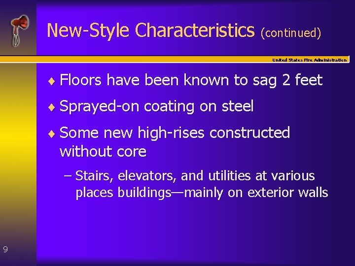 New-Style Characteristics (continued) United States Fire Administration ¨ Floors have been known to sag