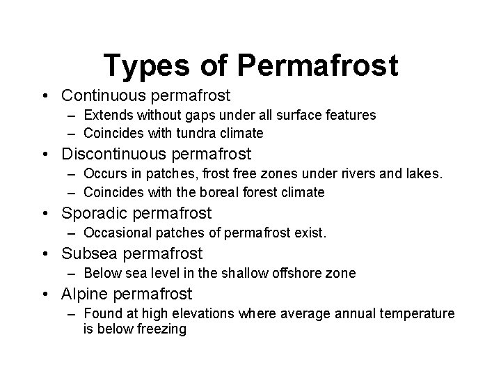 Types of Permafrost • Continuous permafrost – Extends without gaps under all surface features