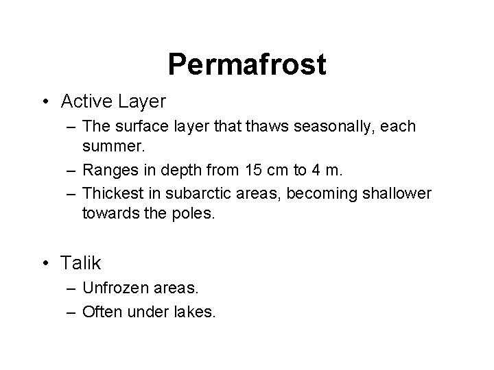 Permafrost • Active Layer – The surface layer that thaws seasonally, each summer. –