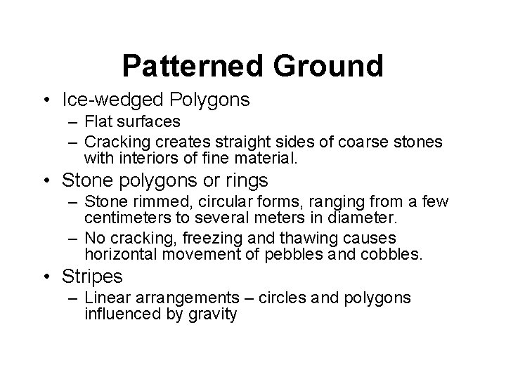 Patterned Ground • Ice-wedged Polygons – Flat surfaces – Cracking creates straight sides of