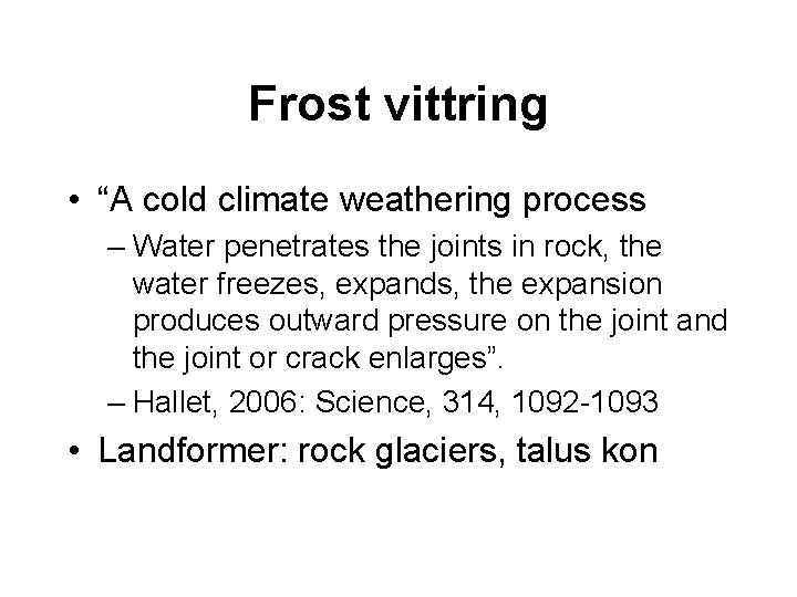 Frost vittring • “A cold climate weathering process – Water penetrates the joints in