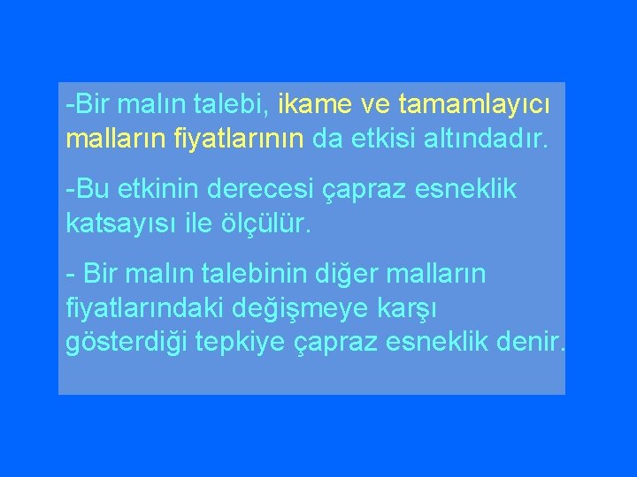 -Bir malın talebi, ikame ve tamamlayıcı malların fiyatlarının da etkisi altındadır. -Bu etkinin derecesi