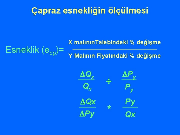 Çapraz esnekliğin ölçülmesi Esneklik (ecp)= X malının. Talebindeki % değişme Y Malının Fiyatındaki %