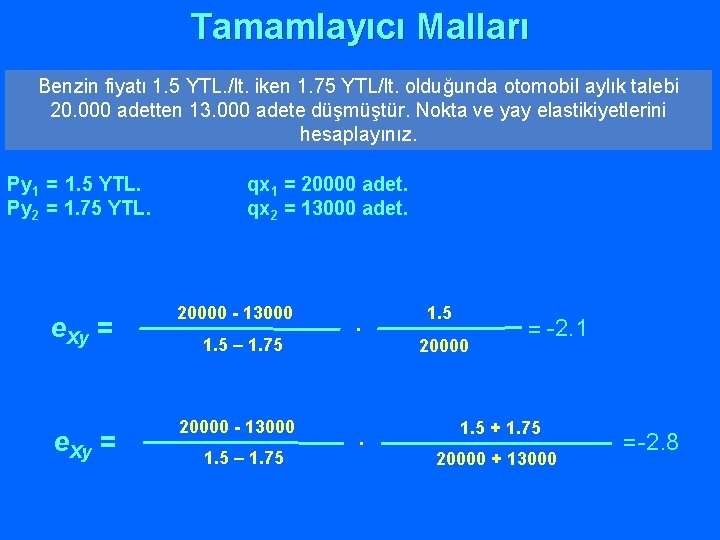 Tamamlayıcı Malları Benzin fiyatı 1. 5 YTL. /lt. iken 1. 75 YTL/lt. olduğunda otomobil