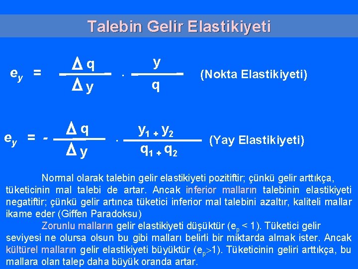 Talebin Gelir Elastikiyeti ey = - q . y q y 1 + y