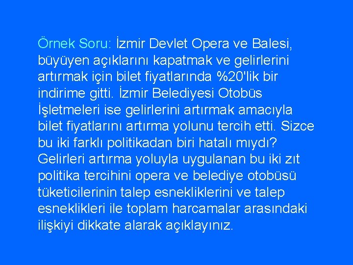 Örnek Soru: İzmir Devlet Opera ve Balesi, büyüyen açıklarını kapatmak ve gelirlerini artırmak için