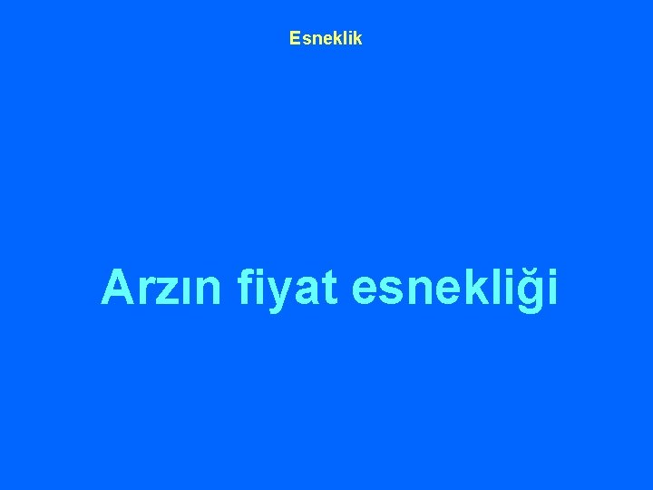 Esneklik Arzın fiyat esnekliği 
