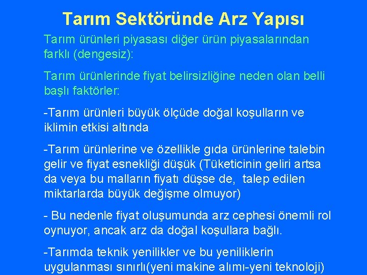 Tarım Sektöründe Arz Yapısı Tarım ürünleri piyasası diğer ürün piyasalarından farklı (dengesiz): Tarım ürünlerinde