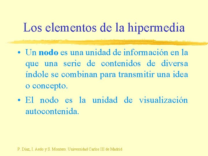 Los elementos de la hipermedia • Un nodo es una unidad de información en