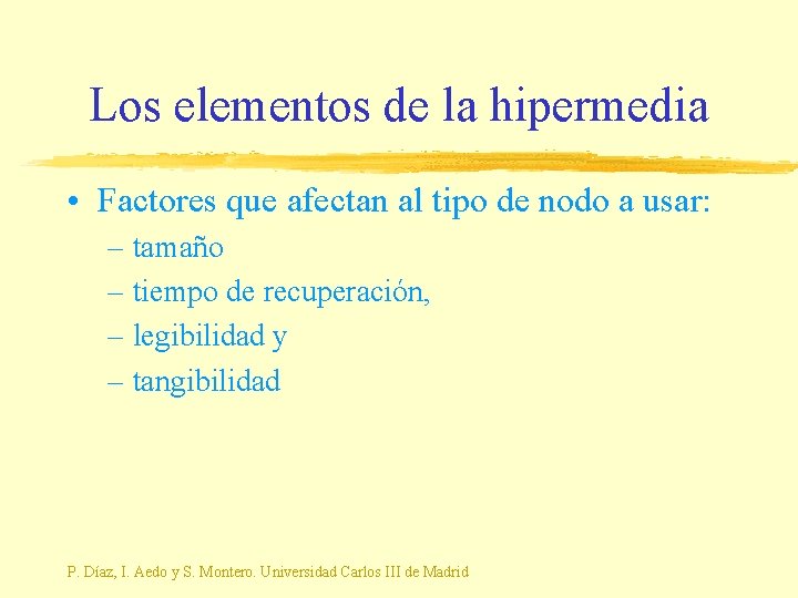 Los elementos de la hipermedia • Factores que afectan al tipo de nodo a