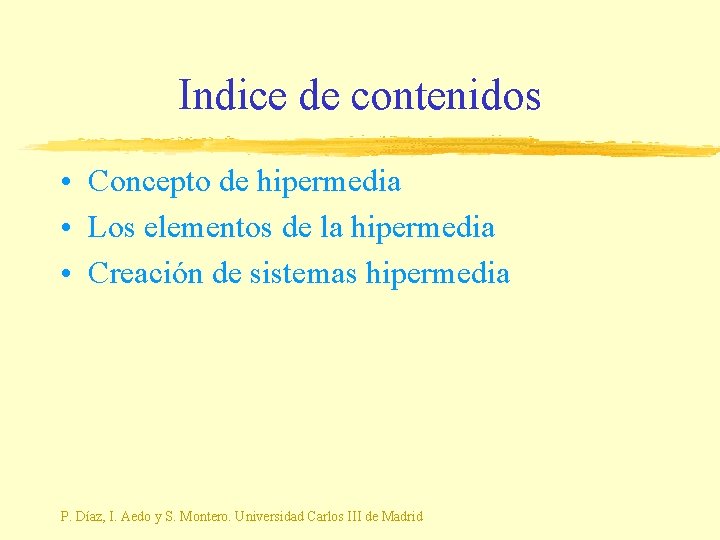 Indice de contenidos • Concepto de hipermedia • Los elementos de la hipermedia •