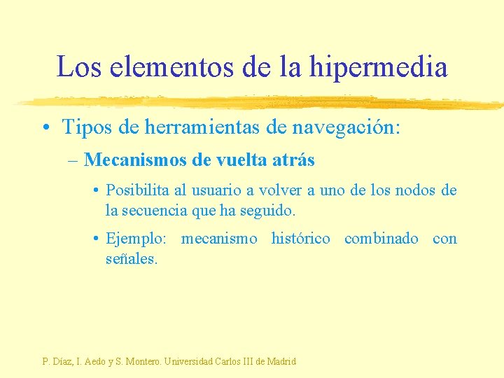 Los elementos de la hipermedia • Tipos de herramientas de navegación: – Mecanismos de