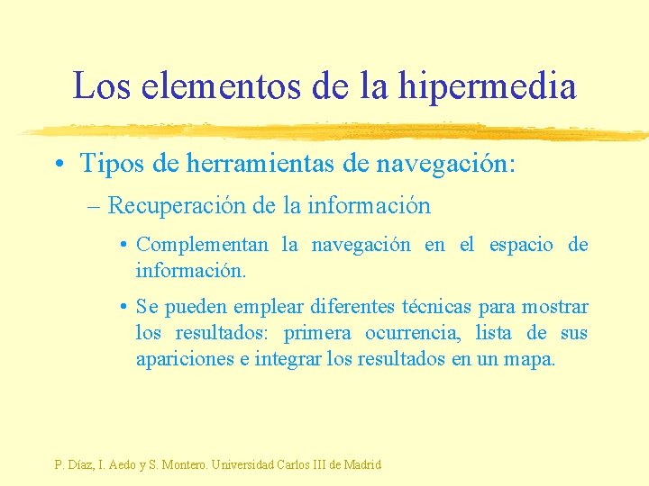 Los elementos de la hipermedia • Tipos de herramientas de navegación: – Recuperación de