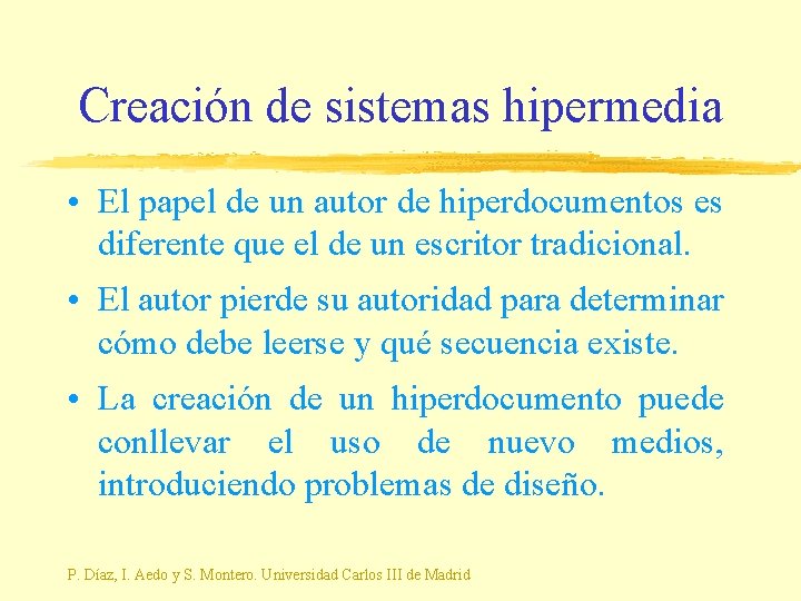 Creación de sistemas hipermedia • El papel de un autor de hiperdocumentos es diferente