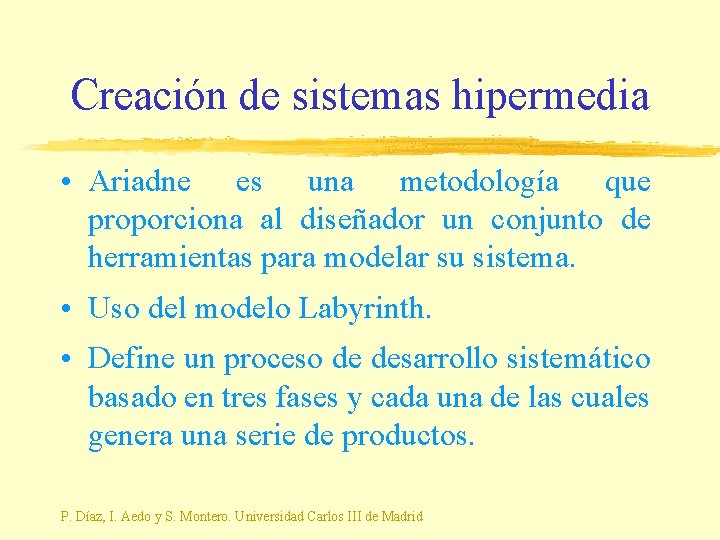 Creación de sistemas hipermedia • Ariadne es una metodología que proporciona al diseñador un