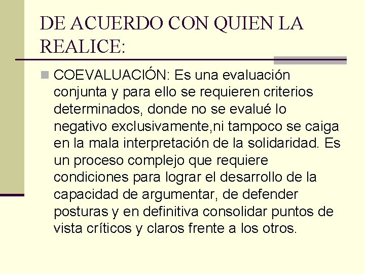 DE ACUERDO CON QUIEN LA REALICE: n COEVALUACIÓN: Es una evaluación conjunta y para