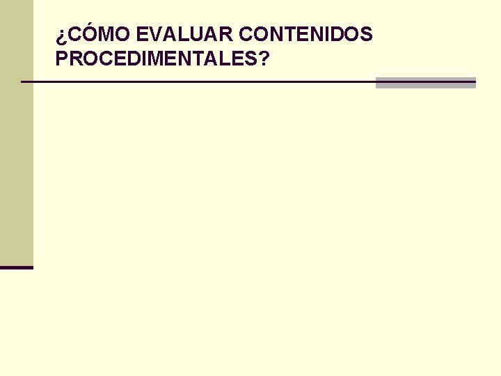 ¿CÓMO EVALUAR CONTENIDOS PROCEDIMENTALES? 