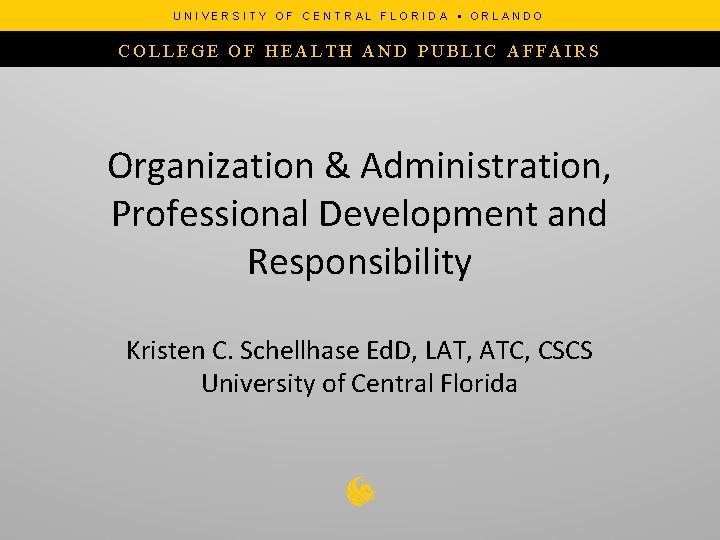 UNIVERSITY OF CENTRAL FLORIDA • ORLANDO COLLEGE OF HEALTH AND PUBLIC AFFAIRS Organization &