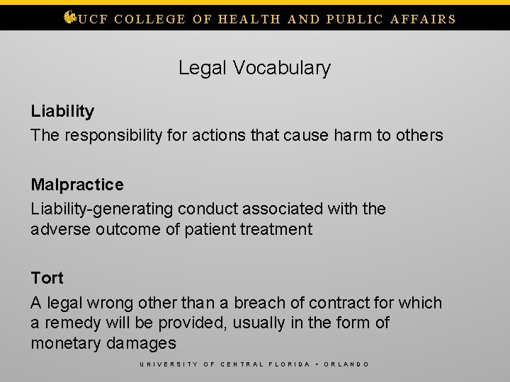 UCF COLLEGE OF HEALTH AND PUBLIC AFFAIRS Legal Vocabulary Liability The responsibility for actions