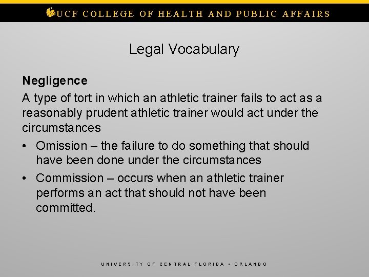 UCF COLLEGE OF HEALTH AND PUBLIC AFFAIRS Legal Vocabulary Negligence A type of tort