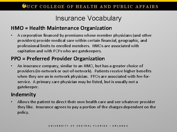 UCF COLLEGE OF HEALTH AND PUBLIC AFFAIRS Insurance Vocabulary HMO = Health Maintenance Organization