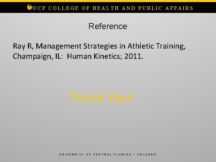 UCF COLLEGE OF HEALTH AND PUBLIC AFFAIRS Reference Ray R, Management Strategies in Athletic