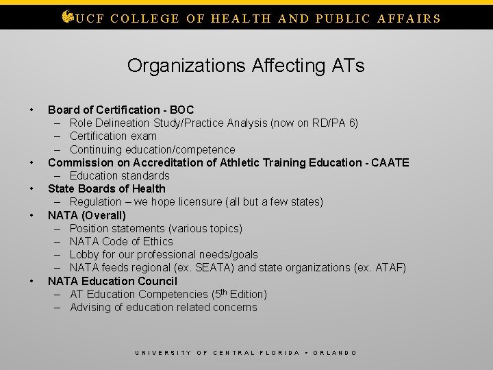 UCF COLLEGE OF HEALTH AND PUBLIC AFFAIRS Organizations Affecting ATs • • • Board