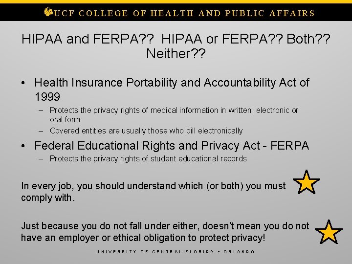 UCF COLLEGE OF HEALTH AND PUBLIC AFFAIRS HIPAA and FERPA? ? HIPAA or FERPA?