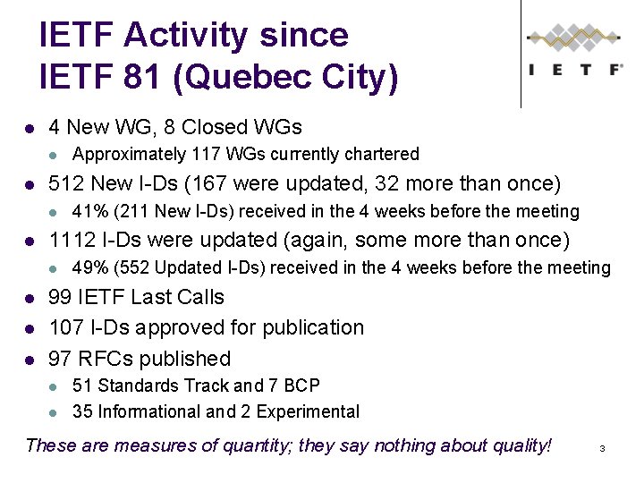 IETF Activity since IETF 81 (Quebec City) 4 New WG, 8 Closed WGs 512