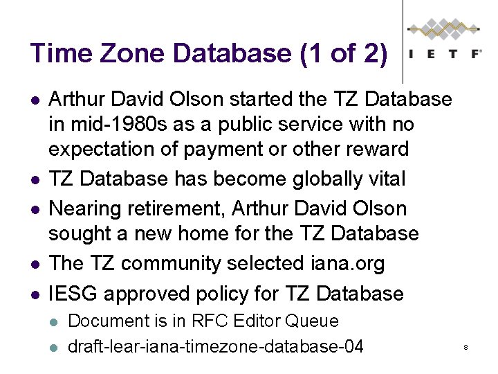 Time Zone Database (1 of 2) Arthur David Olson started the TZ Database in