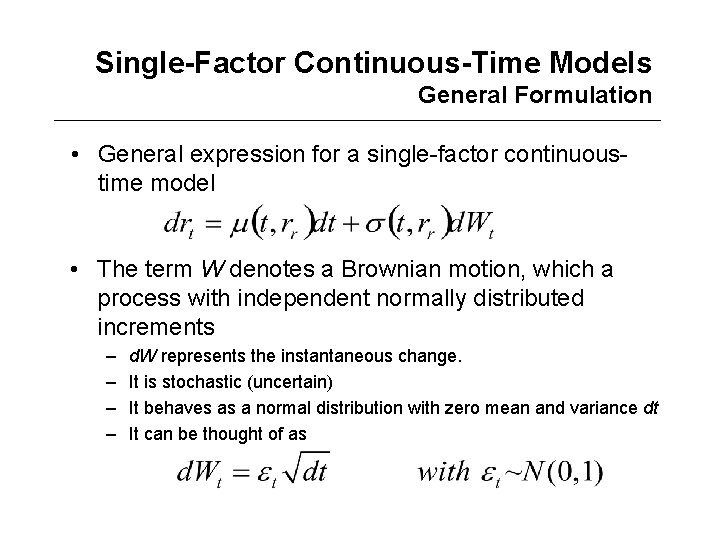 Single-Factor Continuous-Time Models General Formulation • General expression for a single-factor continuoustime model •