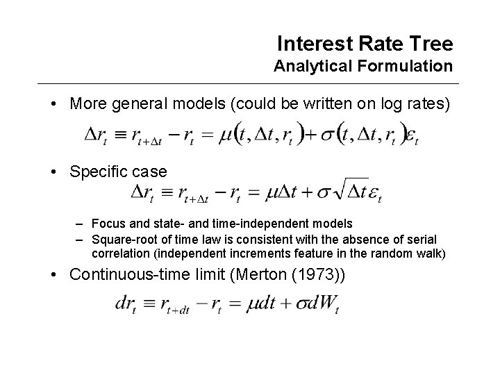 Interest Rate Tree Analytical Formulation • More general models (could be written on log