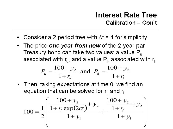 Interest Rate Tree Calibration – Con’t • Consider a 2 period tree with t